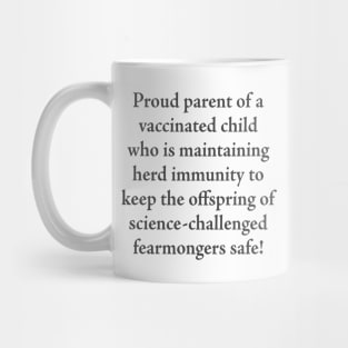 Proud parent of a vaccinated child Mug